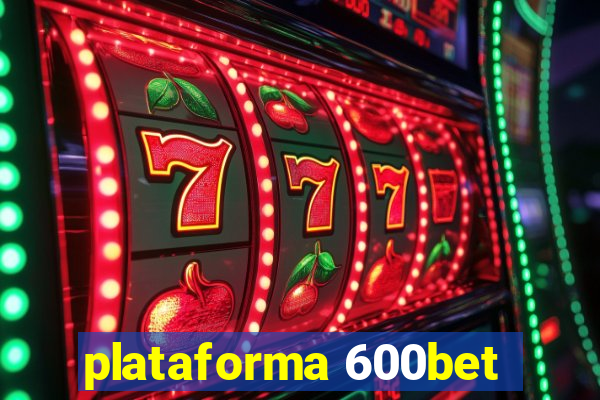 plataforma 600bet